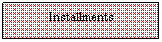 Text Box: Installments 
